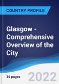 Glasgow - Comprehensive Overview of the City, PEST Analysis and Key Industries including Technology, Tourism and Hospitality, Construction and Retail- Product Image