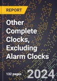 2024 Global Forecast for Other Complete Clocks, Excluding Alarm Clocks (2025-2030 Outlook) - Manufacturing & Markets Report- Product Image