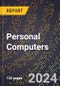 2024 Global Forecast for Personal Computers (2025-2030 Outlook) - Manufacturing & Markets Report - Product Image