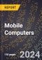 2024 Global Forecast for Mobile Computers (Including Notebooks, Subnotebooks, Laptops, and Tablet Pcs) (2025-2030 Outlook) - Manufacturing & Markets Report - Product Thumbnail Image