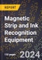 2024 Global Forecast for Magnetic Strip and Ink Recognition Equipment (2025-2030 Outlook) - Manufacturing & Markets Report - Product Thumbnail Image
