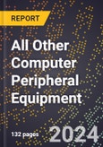 2024 Global Forecast for All Other Computer Peripheral Equipment (2025-2030 Outlook) - Manufacturing & Markets Report- Product Image