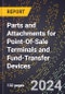 2024 Global Forecast for Parts and Attachments for Point-Of-Sale Terminals and Fund-Transfer Devices (2025-2030 Outlook) - Manufacturing & Markets Report - Product Image