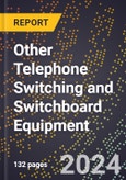 2024 Global Forecast for Other Telephone Switching and Switchboard Equipment (2025-2030 Outlook) - Manufacturing & Markets Report- Product Image