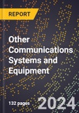 2024 Global Forecast for Other Communications Systems and Equipment (2025-2030 Outlook) - Manufacturing & Markets Report- Product Image