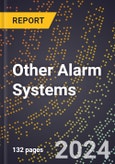 2024 Global Forecast for Other Alarm Systems (2025-2030 Outlook) - Manufacturing & Markets Report- Product Image