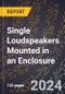 2024 Global Forecast for Single Loudspeakers Mounted in an Enclosure (Excluding for Automobiles) (2025-2030 Outlook) - Manufacturing & Markets Report - Product Image