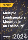 2024 Global Forecast for Multiple Loudspeakers Mounted in an Enclosure (Excluding for Automobiles) (2025-2030 Outlook) - Manufacturing & Markets Report- Product Image