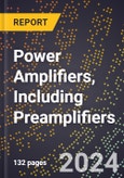 2024 Global Forecast for Power Amplifiers, Including Preamplifiers (2025-2030 Outlook) - Manufacturing & Markets Report- Product Image