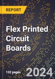 2024 Global Forecast for Flex Printed Circuit Boards (2025-2030 Outlook) - Manufacturing & Markets Report- Product Image