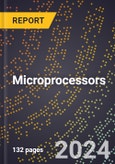 2024 Global Forecast for Microprocessors (2025-2030 Outlook) - Manufacturing & Markets Report- Product Image