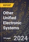 2024 Global Forecast for Other Unified Electronic Systems (2025-2030 Outlook) - Manufacturing & Markets Report - Product Image