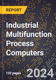 2024 Global Forecast for Industrial Multifunction Process Computers (2025-2030 Outlook) - Manufacturing & Markets Report- Product Image