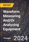 2023 Global Forecast For Waveform Measuring and/Or Analyzing Equipment (2024-2029 Outlook) - Manufacturing & Markets Report - Product Thumbnail Image