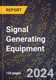 2024 Global Forecast for Signal Generating Equipment (2025-2030 Outlook) - Manufacturing & Markets Report- Product Image