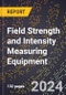 2024 Global Forecast for Field Strength and Intensity Measuring Equipment (2025-2030 Outlook) - Manufacturing & Markets Report - Product Thumbnail Image