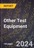 2024 Global Forecast for Other Test Equipment (2025-2030 Outlook) - Manufacturing & Markets Report- Product Image