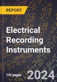 2024 Global Forecast for Electrical Recording Instruments (2025-2030 Outlook) - Manufacturing & Markets Report- Product Image