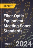 2024 Global Forecast for Fiber Optic Equipment Meeting Sonet Standards (2025-2030 Outlook) - Manufacturing & Markets Report- Product Image