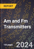 2024 Global Forecast for Am and Fm Transmitters (2025-2030 Outlook) - Manufacturing & Markets Report- Product Image