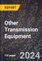 2024 Global Forecast for Other Transmission Equipment (2025-2030 Outlook) - Manufacturing & Markets Report - Product Thumbnail Image