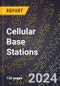 2024 Global Forecast for Cellular Base Stations (2025-2030 Outlook) - Manufacturing & Markets Report - Product Image