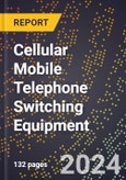 2024 Global Forecast for Cellular Mobile Telephone Switching Equipment (2025-2030 Outlook) - Manufacturing & Markets Report- Product Image