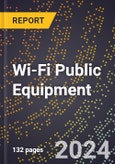 2024 Global Forecast for Wi-Fi Public Equipment (2025-2030 Outlook) - Manufacturing & Markets Report- Product Image