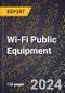 2024 Global Forecast for Wi-Fi Public Equipment (2025-2030 Outlook) - Manufacturing & Markets Report - Product Thumbnail Image