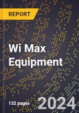 2024 Global Forecast for Wi Max Equipment (2025-2030 Outlook) - Manufacturing & Markets Report- Product Image