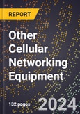 2024 Global Forecast for Other Cellular Networking Equipment (2025-2030 Outlook) - Manufacturing & Markets Report- Product Image