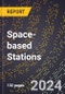 2024 Global Forecast for Space-based (Satellite) Stations (2025-2030 Outlook) - Manufacturing & Markets Report - Product Thumbnail Image