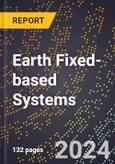 2024 Global Forecast for Earth Fixed-based Systems (2025-2030 Outlook) - Manufacturing & Markets Report- Product Image