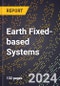 2024 Global Forecast for Earth Fixed-based Systems (2025-2030 Outlook) - Manufacturing & Markets Report - Product Thumbnail Image