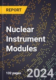 2024 Global Forecast for Nuclear Instrument Modules (2025-2030 Outlook) - Manufacturing & Markets Report- Product Image