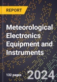 2024 Global Forecast for Meteorological Electronics Equipment and Instruments (2025-2030 Outlook) - Manufacturing & Markets Report- Product Image