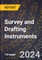 2024 Global Forecast for Survey and Drafting Instruments (2025-2030 Outlook) - Manufacturing & Markets Report - Product Image