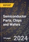 2024 Global Forecast for Semiconductor Parts, Chips and Wafers (2025-2030 Outlook) - Manufacturing & Markets Report - Product Thumbnail Image