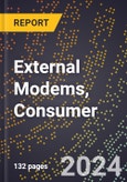 2024 Global Forecast for External Modems, Consumer (2025-2030 Outlook) - Manufacturing & Markets Report- Product Image