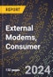 2024 Global Forecast for External Modems, Consumer (2025-2030 Outlook) - Manufacturing & Markets Report - Product Image