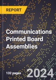 2024 Global Forecast for Communications Printed Board Assemblies (2025-2030 Outlook) - Manufacturing & Markets Report- Product Image