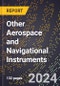 2024 Global Forecast for Other Aerospace and Navigational Instruments (2025-2030 Outlook) - Manufacturing & Markets Report - Product Image