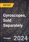 2024 Global Forecast for Gyroscopes, Sold Separately (2025-2030 Outlook) - Manufacturing & Markets Report - Product Image