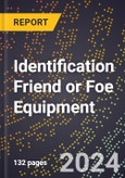 2024 Global Forecast for Identification Friend or Foe (Iff) Equipment (2025-2030 Outlook) - Manufacturing & Markets Report- Product Image