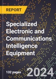 2024 Global Forecast for Specialized Electronic and Communications Intelligence Equipment (2025-2030 Outlook) - Manufacturing & Markets Report- Product Image