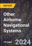 2024 Global Forecast for Other Airborne Navigational Systems (2025-2030 Outlook) - Manufacturing & Markets Report- Product Image