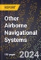 2024 Global Forecast for Other Airborne Navigational Systems (2025-2030 Outlook) - Manufacturing & Markets Report - Product Thumbnail Image