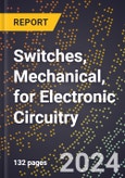 2024 Global Forecast for Switches, Mechanical, for Electronic Circuitry (2025-2030 Outlook) - Manufacturing & Markets Report- Product Image