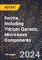 2024 Global Forecast for Ferrite, Including Yttrium Garnets, Microwave Components (Circulators, Isolators, Phase Shifters, Attenuators, Etc.) (2025-2030 Outlook) - Manufacturing & Markets Report - Product Thumbnail Image