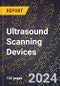 2024 Global Forecast for Ultrasound Scanning Devices (2025-2030 Outlook) - Manufacturing & Markets Report - Product Thumbnail Image